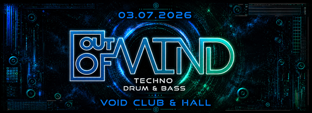 Out Of Mind - VOID Club & Hall Berlin